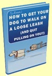 BONUS E-BOOK: How To Get Your Dog To Walk On A Loose Leash (And Quit Pulling On You)